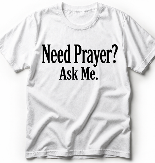 Need Prayer? Ask Me.